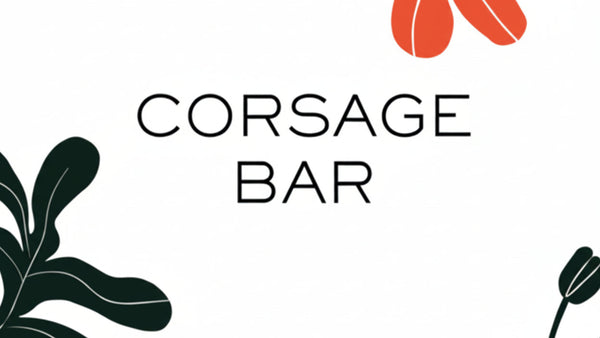 Corsage Bar